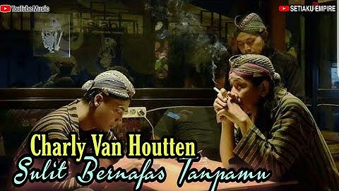 CHARLY VANHOUTTEN _ SULIT BERNAFAS TANPAMU (Versi Jawa)
