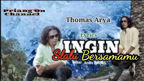 INGIN SLALU BERSAMAMU ~ Thomas Arya  [ Lyrics  Music Video ]