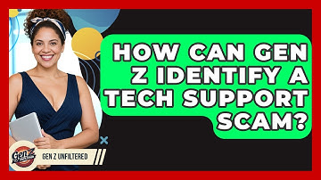 How Can Gen Z Identify A Tech Support Scam? - Gen Z Unfiltered
