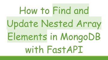 How to Find and Update Nested Array Elements in MongoDB with FastAPI