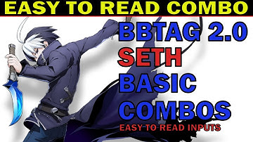 BBTAG SETH BEST BASIC COMBOS - EASY TO READ INPUTS - EASY TO ADVANCE - ZEPHELA