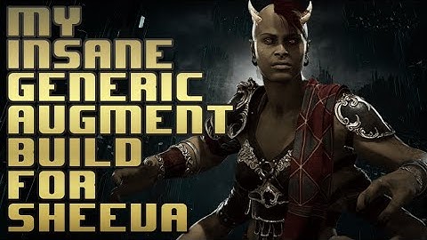 My insane Sheeva generic augment build for MK11
