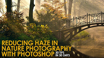 Reducing Haze in Nature Photography with Photoshop
