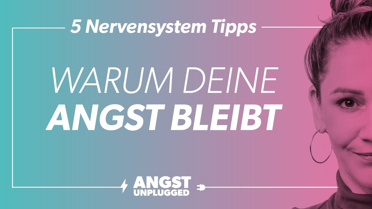 Warum deine Angst bleibt – 5 Dinge, die du über dein Nervensystem wissen musst