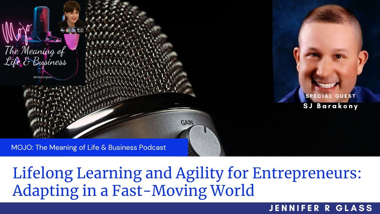 Lifelong Learning and Agility for Entrepreneurs: SJ Barakony on ...