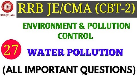 ENVIRONMENT (WATER POLLUTION ALL IMPORTANT QUESTIONS) FOR RRB JE/CMA CBT-2