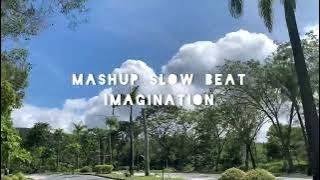 Mashup Slow Beat - Imagination X Hadall Ahbek X Bring Me Back