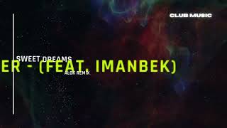 Alan Walker feat. Imanbek - Sweet Dreams (Alok Remix)