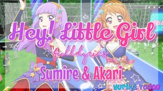 Aikatsu! Hey! Little Girl Full   Lyrics Sumire & Akari