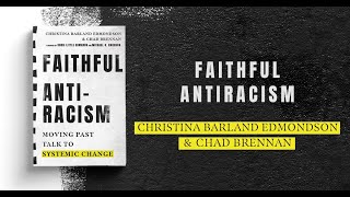 Faithful Antiracism - Christina Barland Edmondson and Chad Brennan
