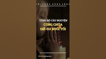 TÔNG ĐỒ CẦU NGUYỆN - CÙNG CHÚA GIÊSU BUỔI TỐI 19.11.2024 [TRONG TÌNH YÊU CỦA NGÀI]  #kinhthanh