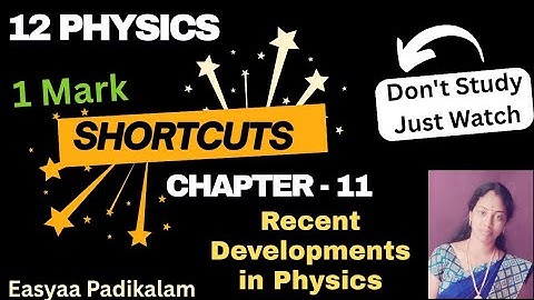 12 Physics - Chapter 11 - Recent Developments in Physics - One mark shortcuts 