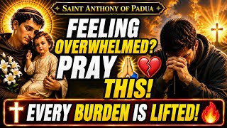 🙏 LORD, REMOVE EVERY BURDEN FROM MY HEART — POWERFUL PRAYER | SAINT ANTHONY OF PADUA