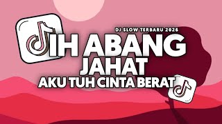 DJ IH ABANG JAHAT AKU TUH CINTA BERAT FULL SONG Vel Bass
