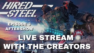 Hired Steel Episode 3 Aftershow | Live Stream with the Creators