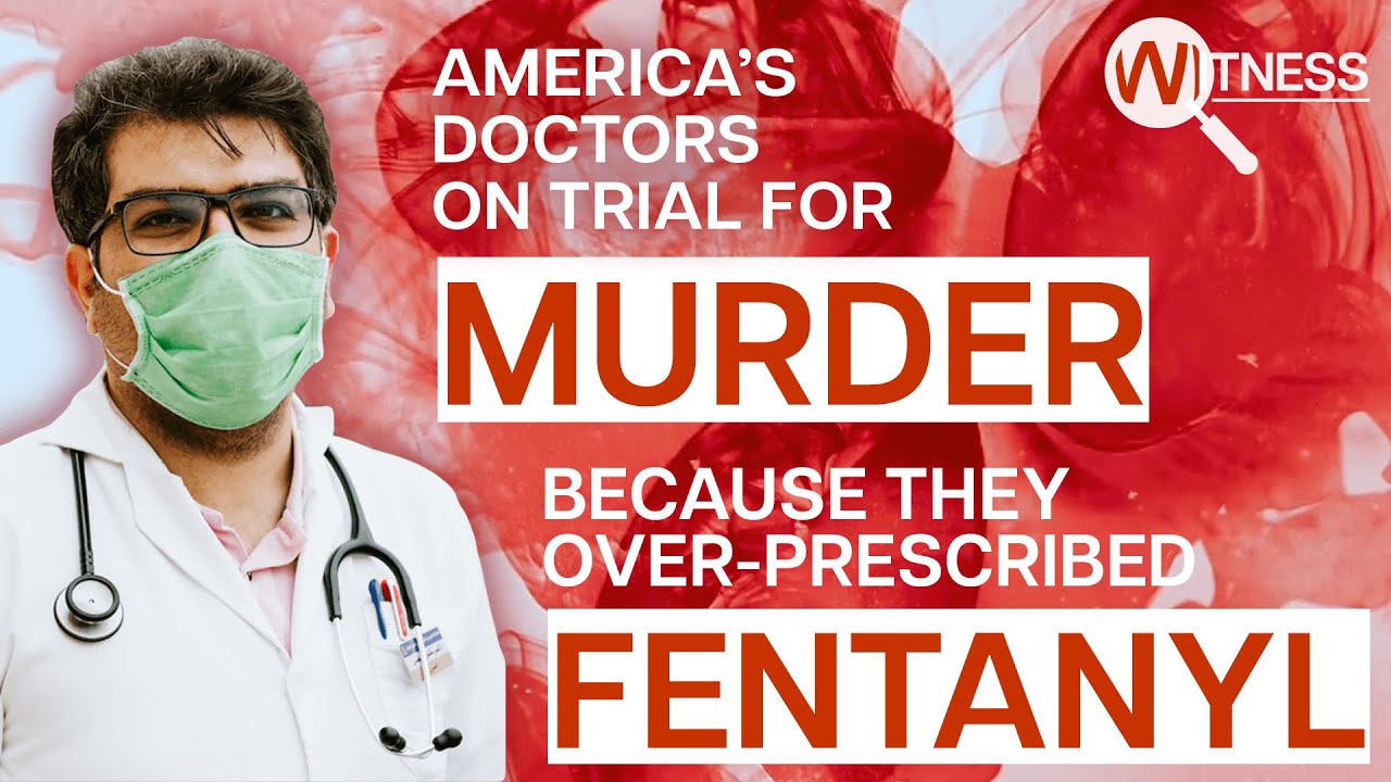 America's Opioid Crisis: The Doctors On Trial For Murder | Witness | Prescription Drugs Documentary