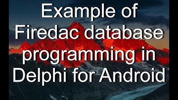 Programming the FireDAC local database in Delphi for Android