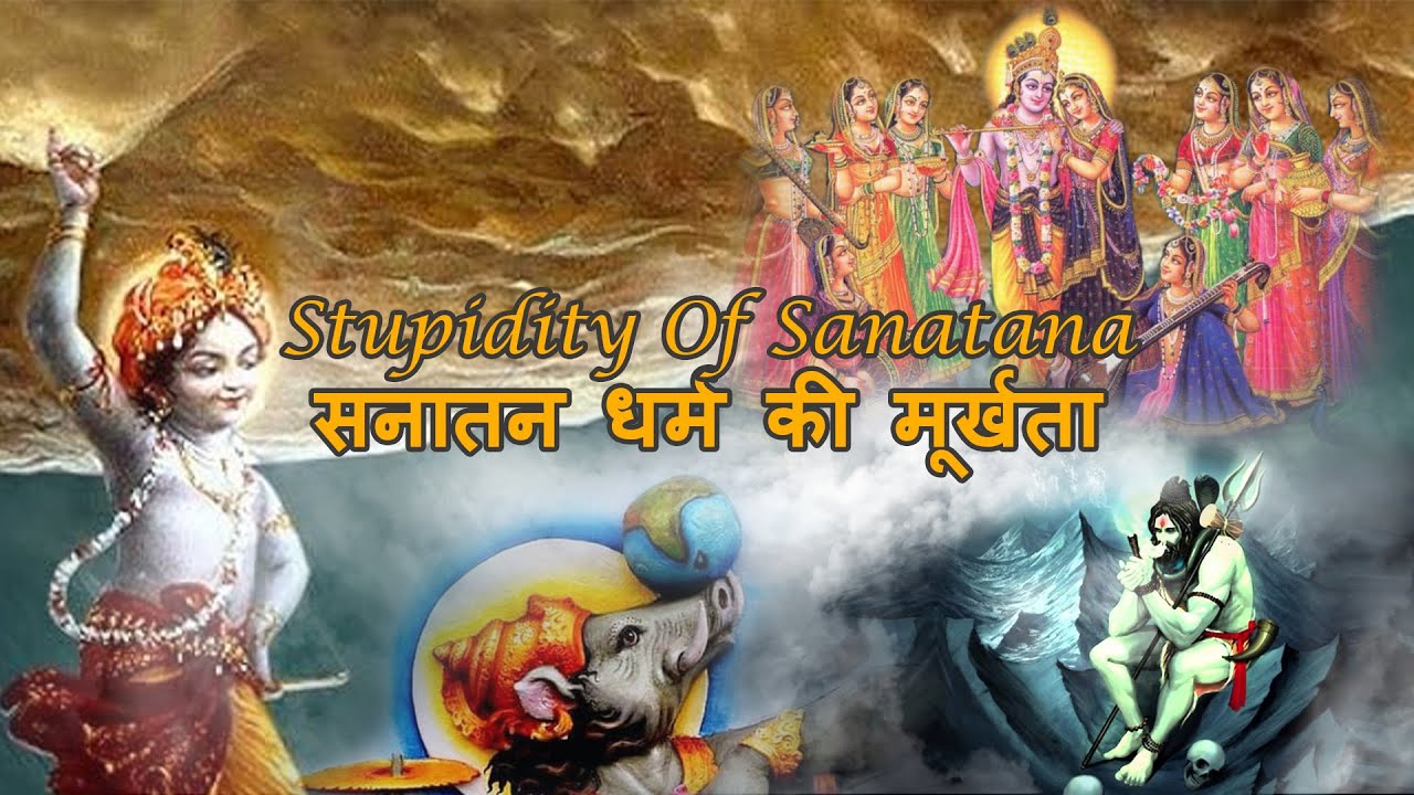 Stupidity in Sanatan Dharma