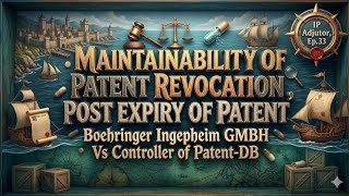 Manintainability of Patent Revocation , Post Expiry of Patent #LegalCaseStudy