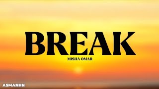 Break  Misha Omar lirik