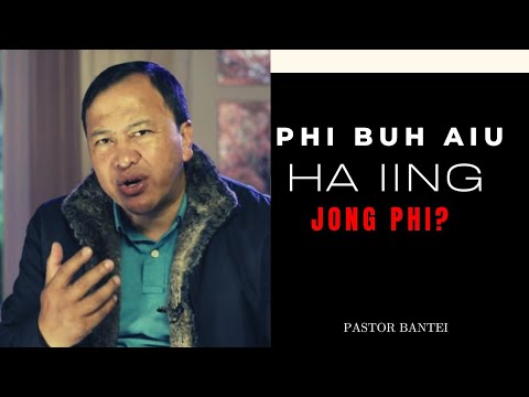 Video Phi buh aiu ha iing jong phi? | Pastor Bantei... - YouTube