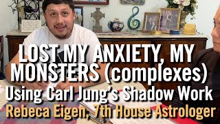Lost MY Anxiety, My Montsters (Complexes) Using Carl Jung's Shadow Work