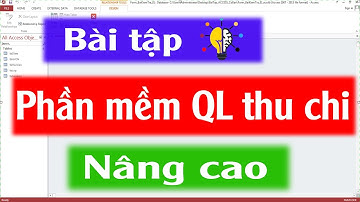 Bài tập Microsoft Access - Phần mềm quản lý thu chi bằng Access| NT Software