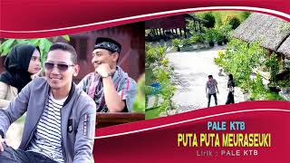 PALE KTB puta-puta meuraseuki lagu aceh terbaru HD QUALITY