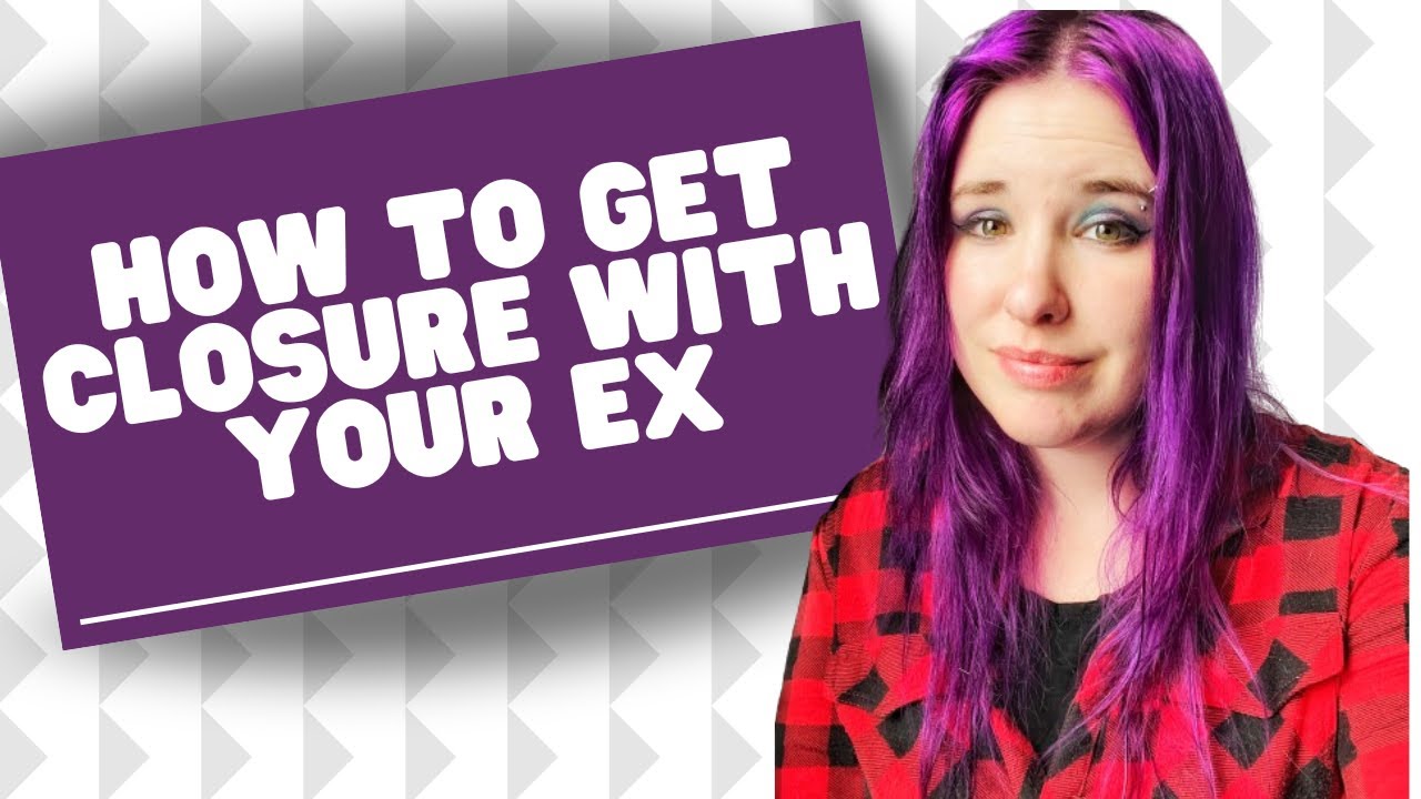 How To Get Closure With Your Ex 