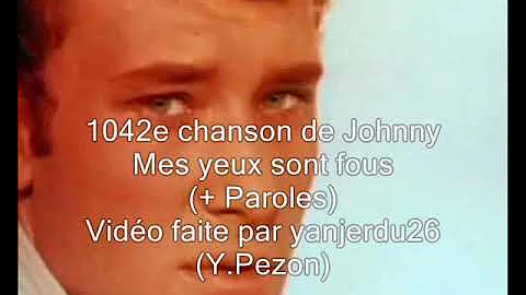 Johnny Hallyday - Mes yeux sont fous (+ Paroles) (yanjerdu26)