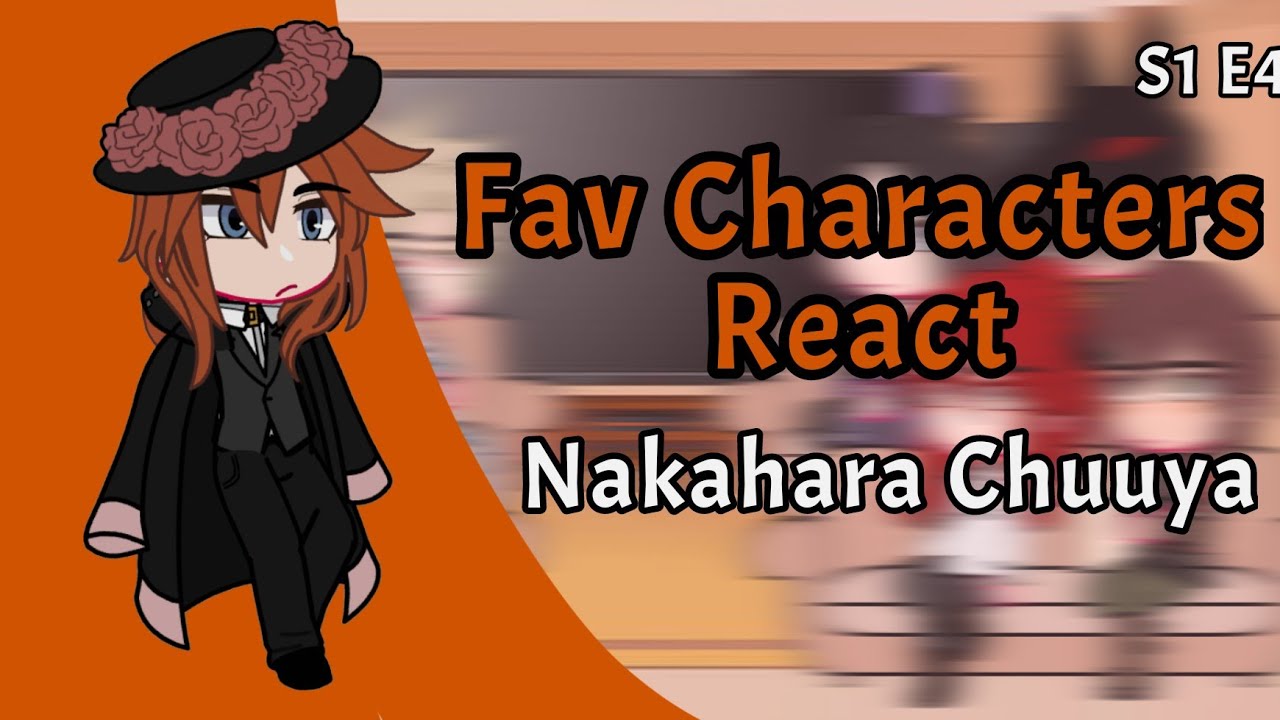 My Favorite Characters React || Chuuya Nakahara || Fandoms React || GCRV