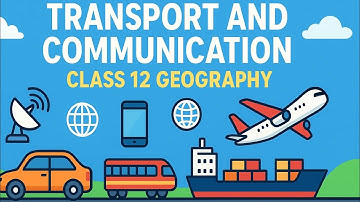 Transport and Communication | Class 12 Geography Chapter Explained Easy Way | AKDECODE