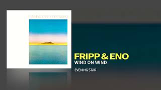 Fripp &amp; Eno - Wind On Wind (Evening Star, 1975)