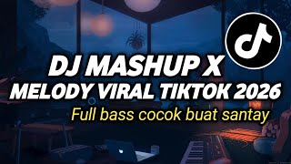 Download Lagu DJ MASHUP X MELODY VIRAL FYP TIKTOK TERBARU |BY AAN FVNKY RIMEX MP3