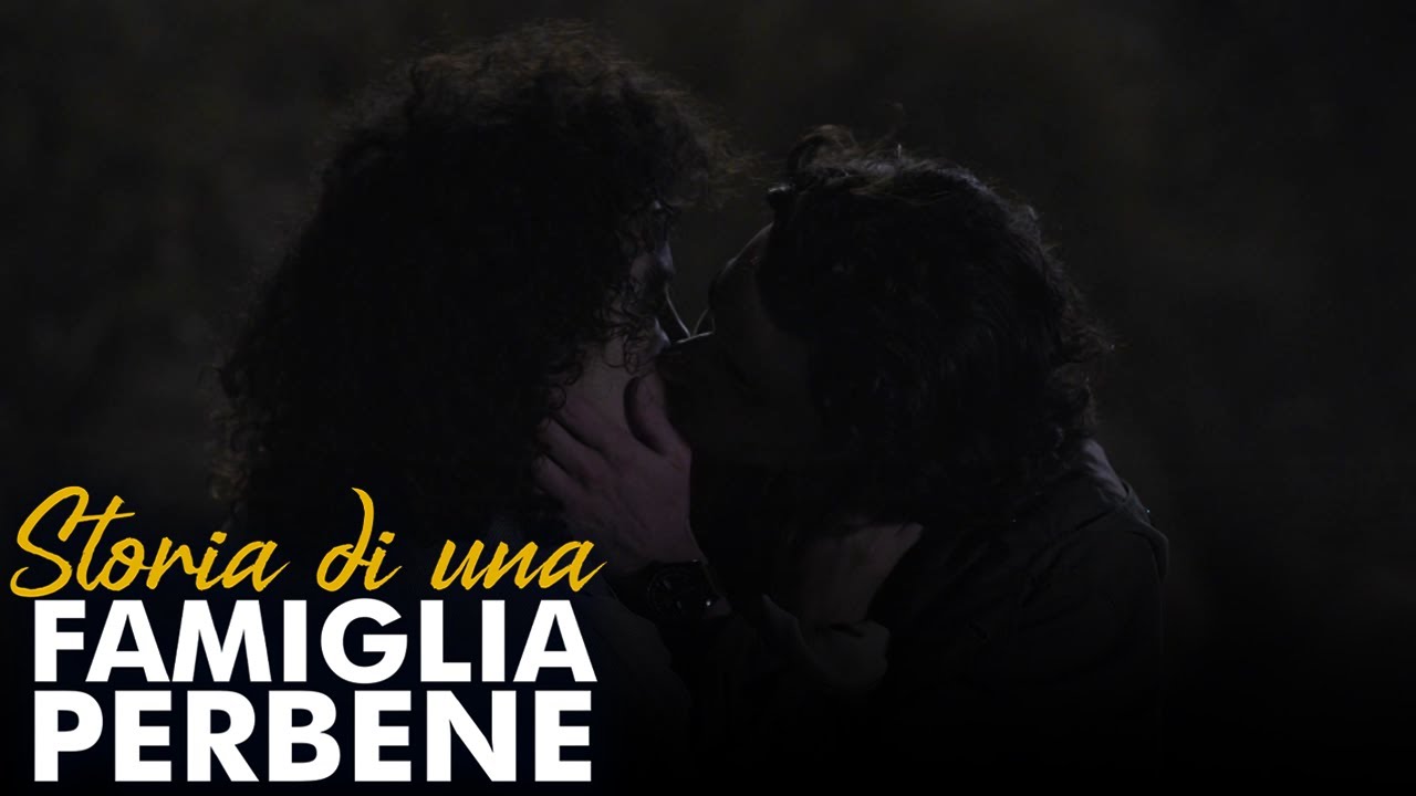 Storia di una famiglia perbene - Ho una gran voglia di baciarti