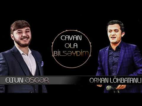 Eltun Esger & Orxan Lokbatanli - Cavan Ola Bilseydim ( Sevgi haqqinda meyxana ) Eltun Əsgər