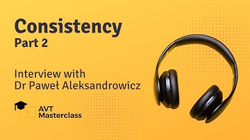 Consistency Part 2 - Interview with Dr Paweł Aleksandrowicz