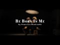 Be Born In Me | Cover (duet)