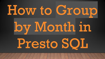 How to Group by Month in Presto SQL