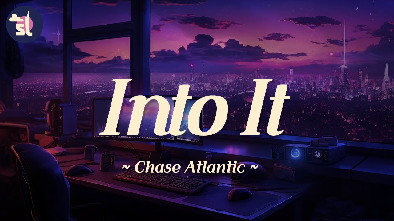 Chase Atlantic - Into It