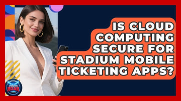 Is Cloud Computing Secure For Stadium Mobile Ticketing Apps? - Where the Fans Roar