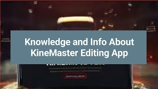 KineMaster Unleashed: A Complete Guide to Features and Info screenshot 4