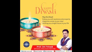 Happy Diwali to You and Your Family Members I Prof. Om Trivedi I
