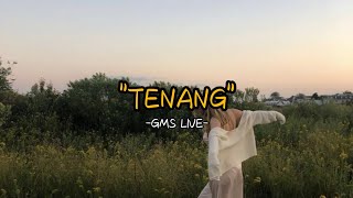 TENANG - GMS LIVE (lyrics)