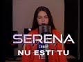 Serena- Nu Esti Tu | Gabi Bagu cover