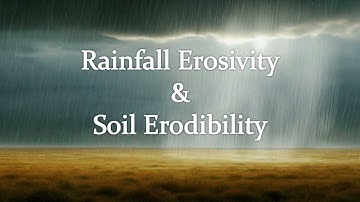 Rainfall Erosivity and Soil Erodibility
