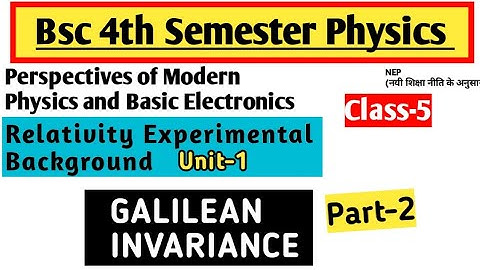 Bsc 4th Semester Physics | Relativity Experimental Background | Galilean Invariance #yourbscguide