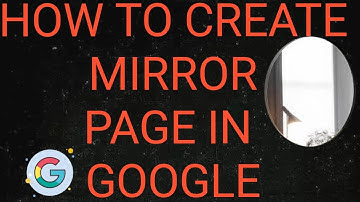 HOW TO CREATE A MIRROR PAGE IN GOOGLE | MAGZINERY