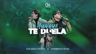 Aunque Te Duela - Edgardo Nuñez X Diferente Nivel [AUDIO]