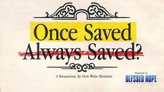 Once Saved Always Saved? Documentary Presentation by Blessed Hope Chapel 2,059 views 11 days ago 1 hour, 8 minutes